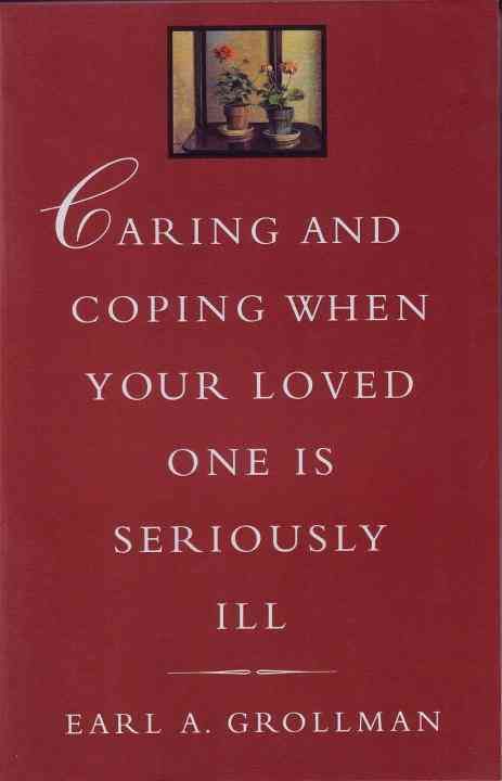 Caring and Coping When Your Loved One Is Seriously Ill 9780807027134