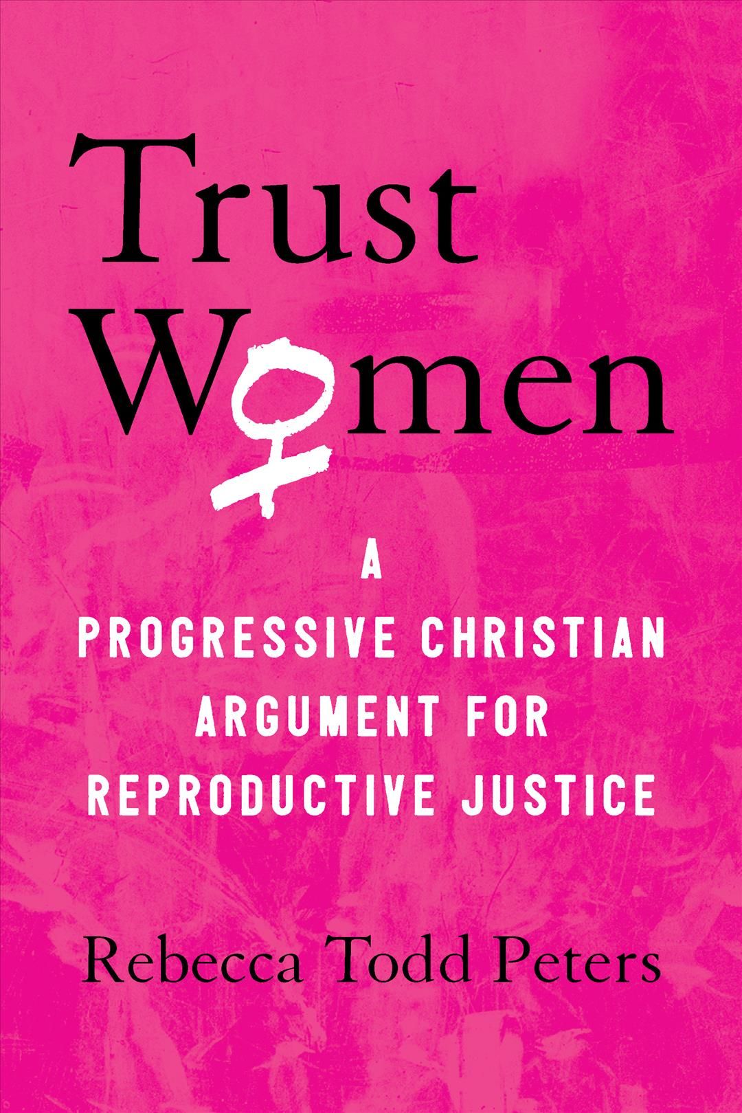 Trust Women By Rebecca Todd Peters 9780807041482 (Paperback)