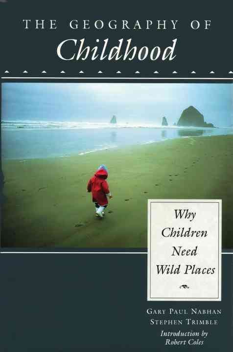 The Geography of Childhood: Why Children Need Wild Places (Paperback)