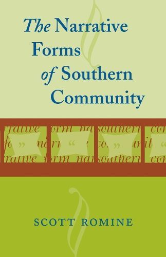Narrative Forms of Southern Community By Romine, Scott 9780807125274