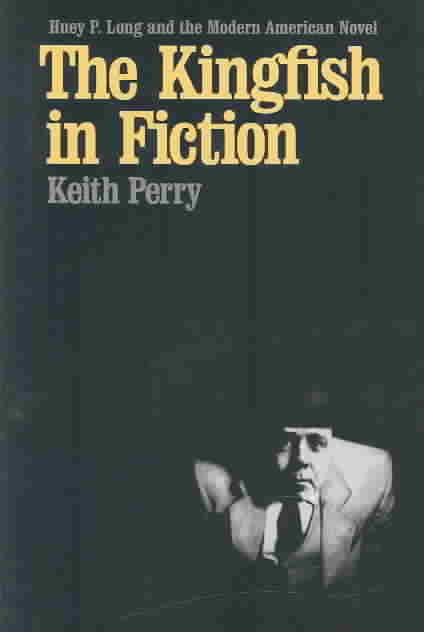 The Kingfish in Fiction By Keith Perry 9780807129425 (Hardback)