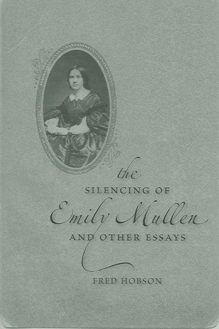The Silencing of Emily Mullen and Other Essays By Fred C. Hobson