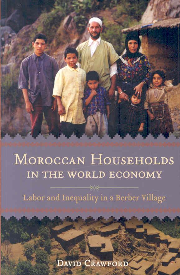 Moroccan Households in the World Economy: Labor and Inequality in a Berber Village