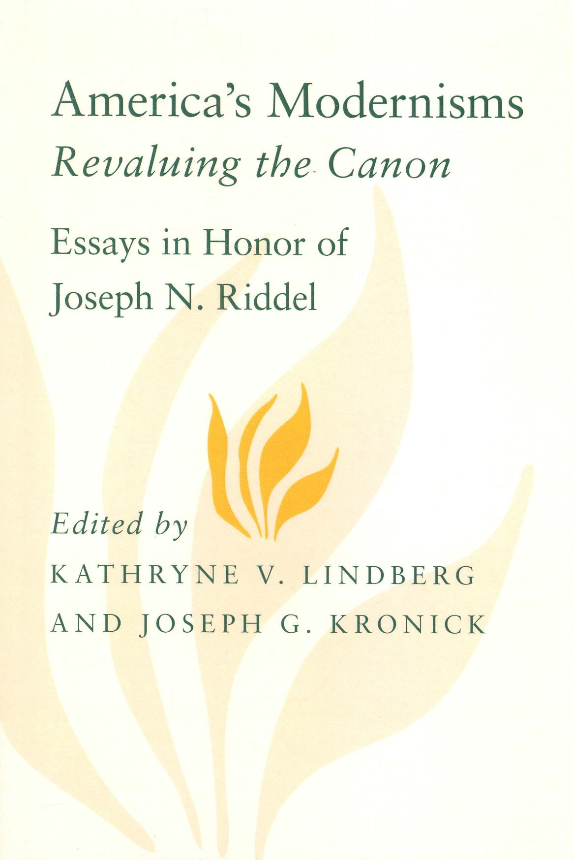 America's Modernisms: Revaluing the Canon, Essays in Honor of Joseph N. Riddel