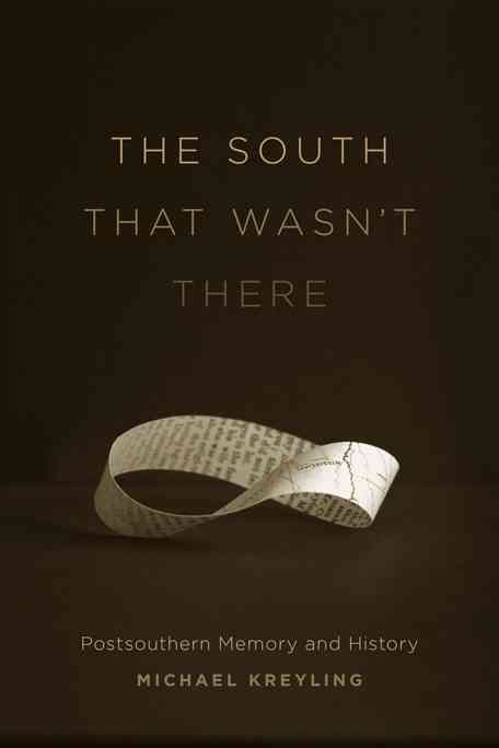The South That Wasn't There By Michael Kreyling 9780807136485