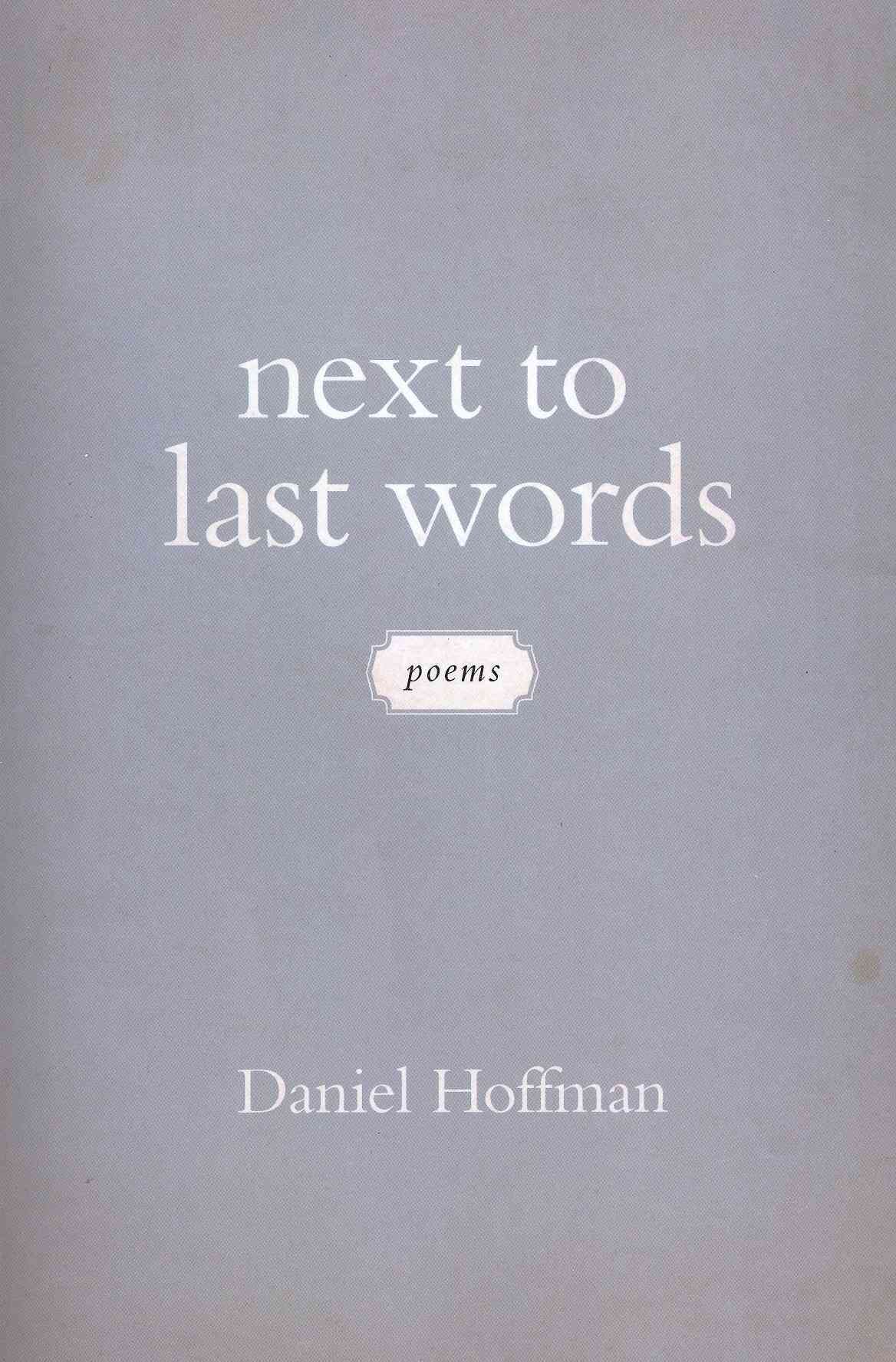 Next to Last Words: Poems By Hoffman, Daniel 9780807150221 (Paperback)