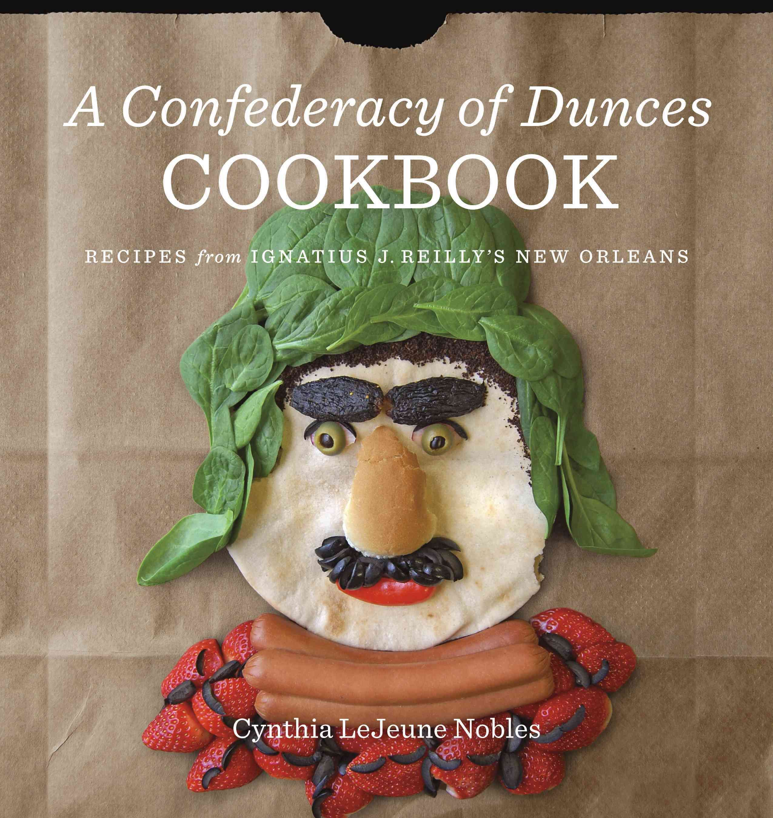 A Confederacy of Dunces Cookbook By Cynthia LeJeune Nobles (Hardback)