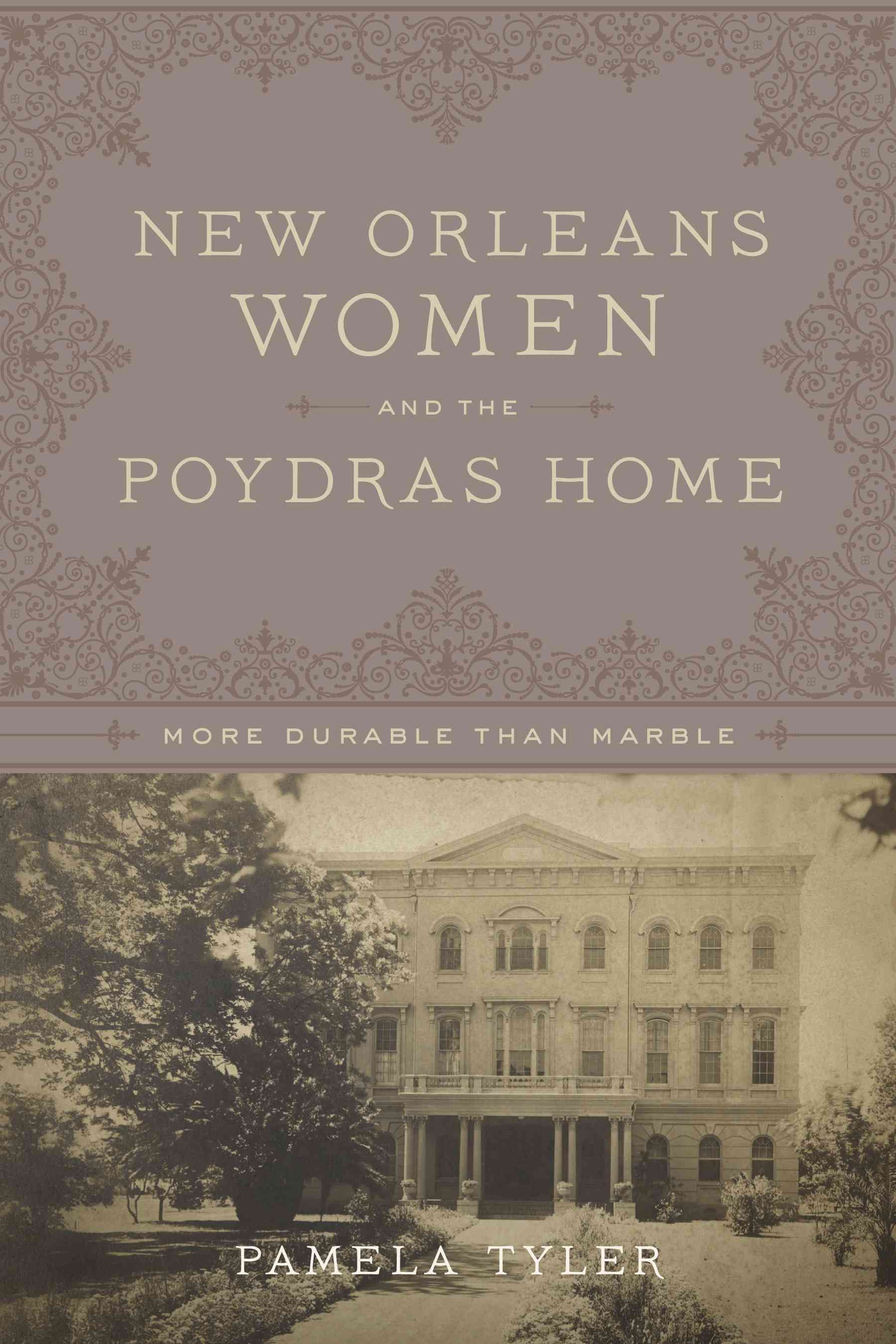 New Orleans Women and the Poydras Home By Pamela Tyler 9780807163221