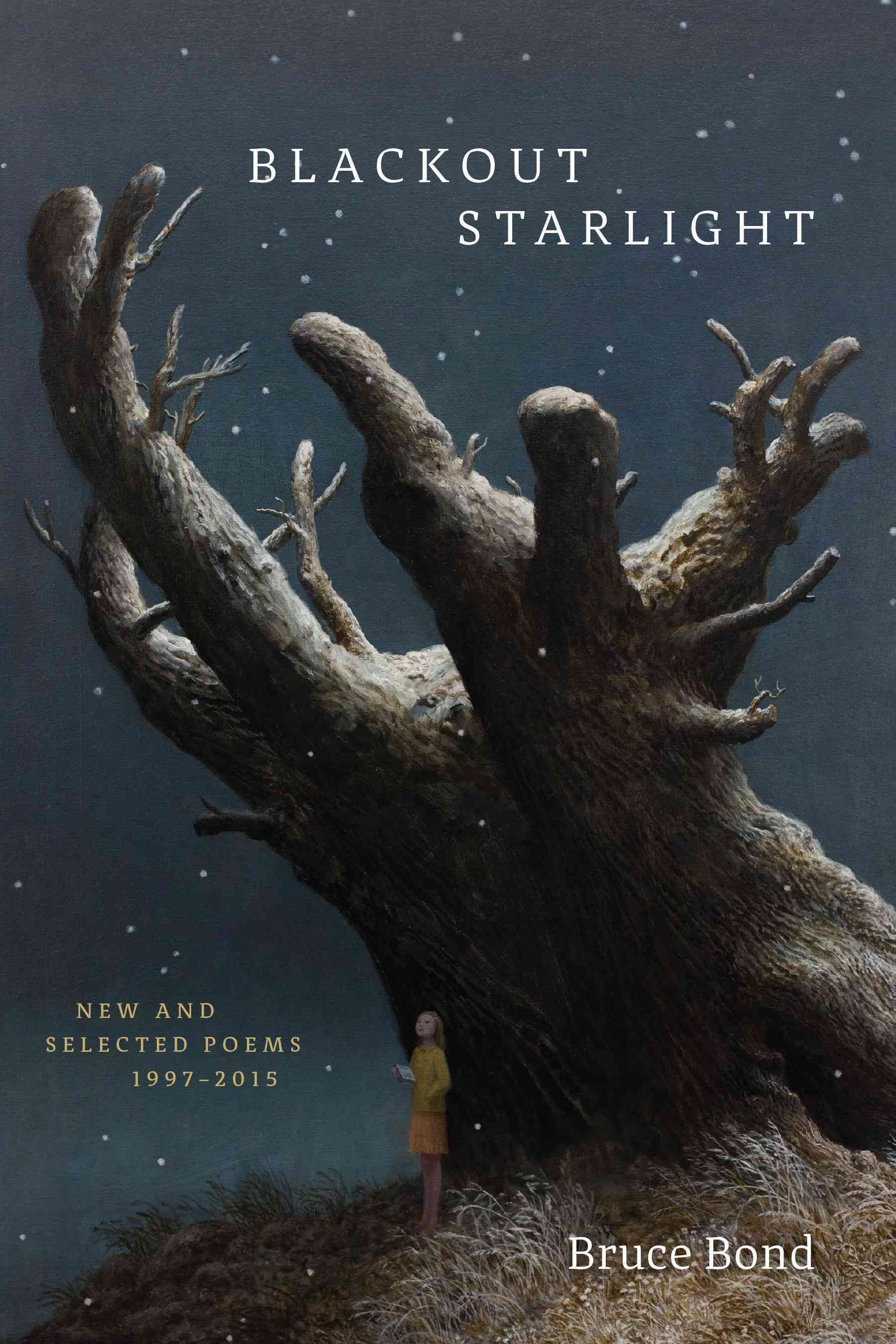 Blackout Starlight: New and Selected Poems, 1997-2015 By Bond, Bruce