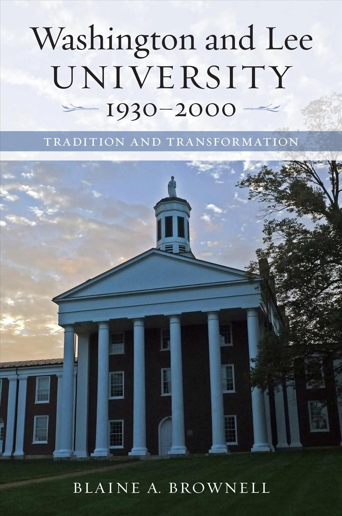 Washington and Lee University, 1930-2000 By Blaine A. Brownell