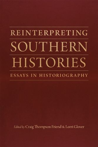 Reinterpreting Southern Histories By Craig Thompson Friend (Paperback)