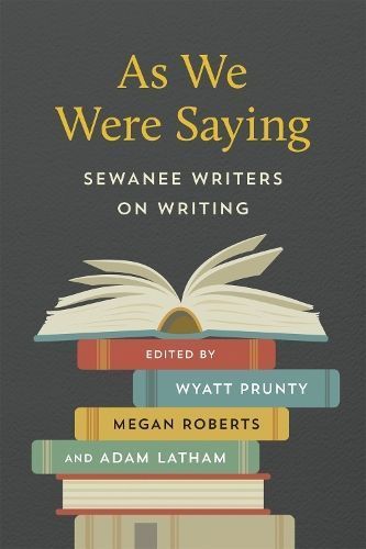 As We Were Saying: Sewanee Writers on Writing By Prunty, Wyatt,