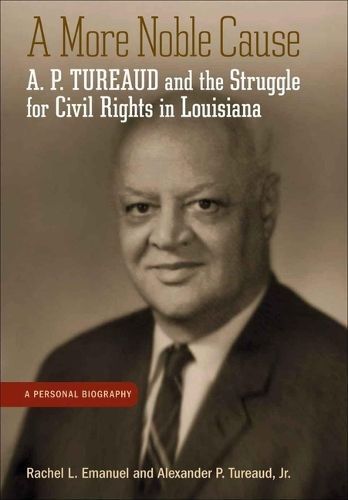 A More Noble Cause By Rachel L. Emanuel, Alexander P. Tureaud Jr.