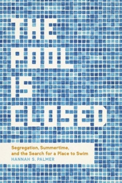 The Pool Is Closed By Hannah S. Palmer 9780807181898 (Hardback)