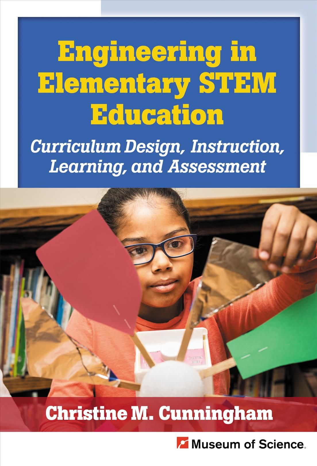 Engineering in Elementary STEM Education By Christine M. Cunningham