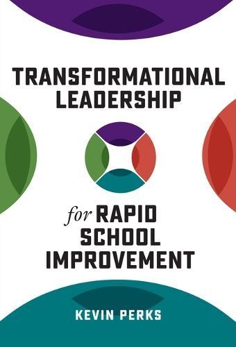 Transformational Leadership for Rapid School Improvement 9780807769546