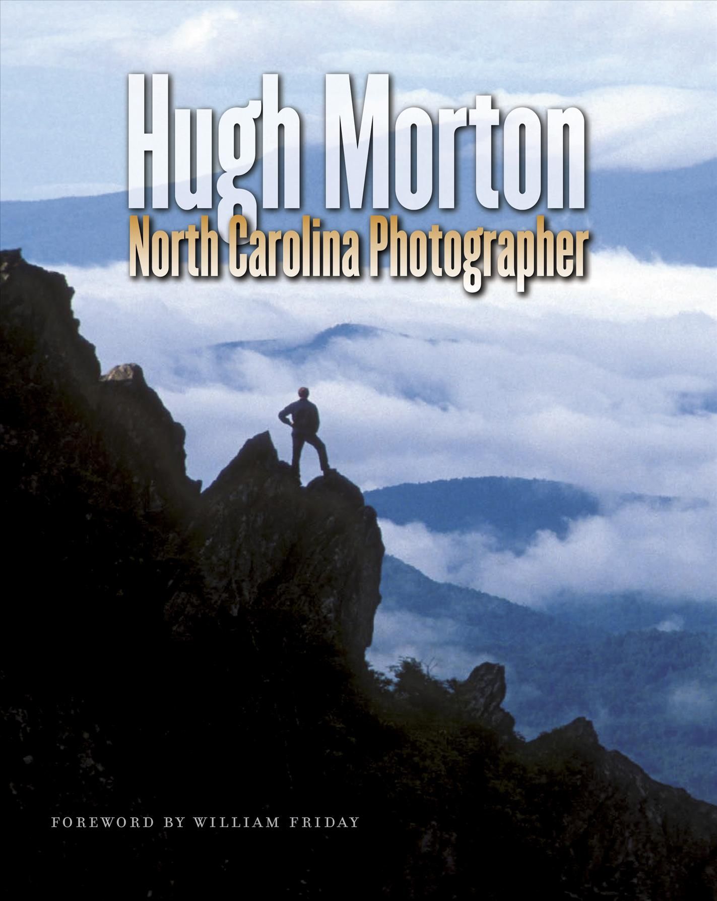 Hugh Morton, North Carolina Photographer By Hugh M. Morton (Hardback)