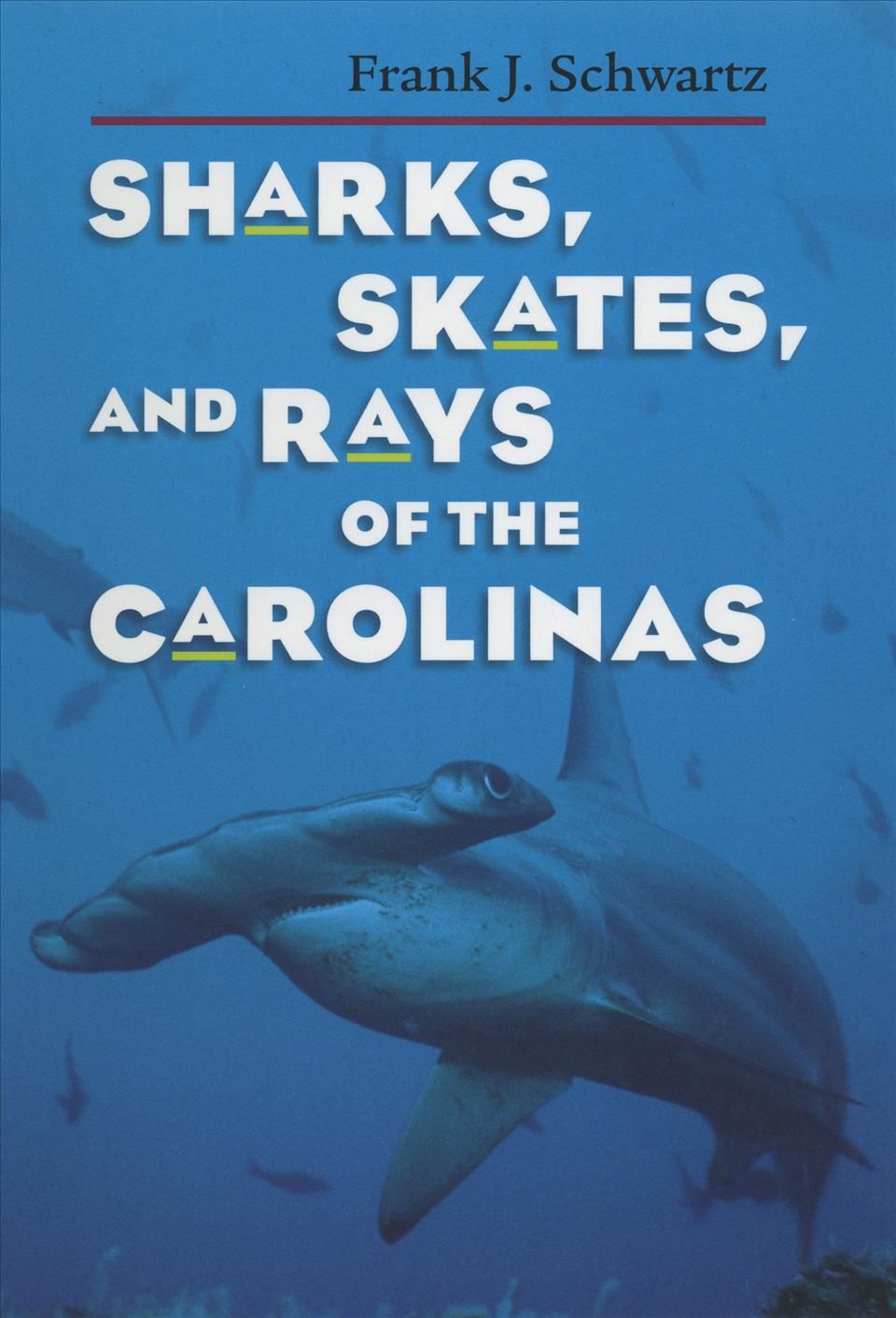 Sharks, Skates, and Rays of the Carolinas By Frank Joseph Schwartz