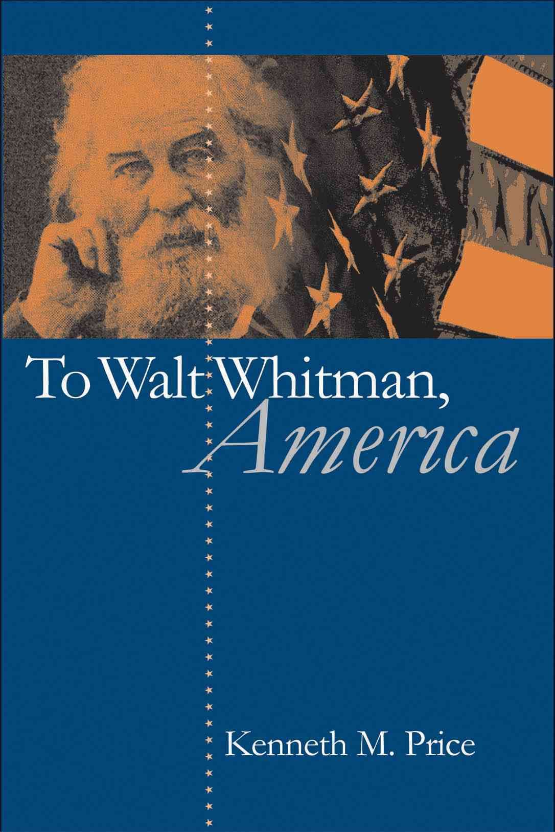 To Walt Whitman, America By Kenneth M. Price 9780807855188 (Paperback)