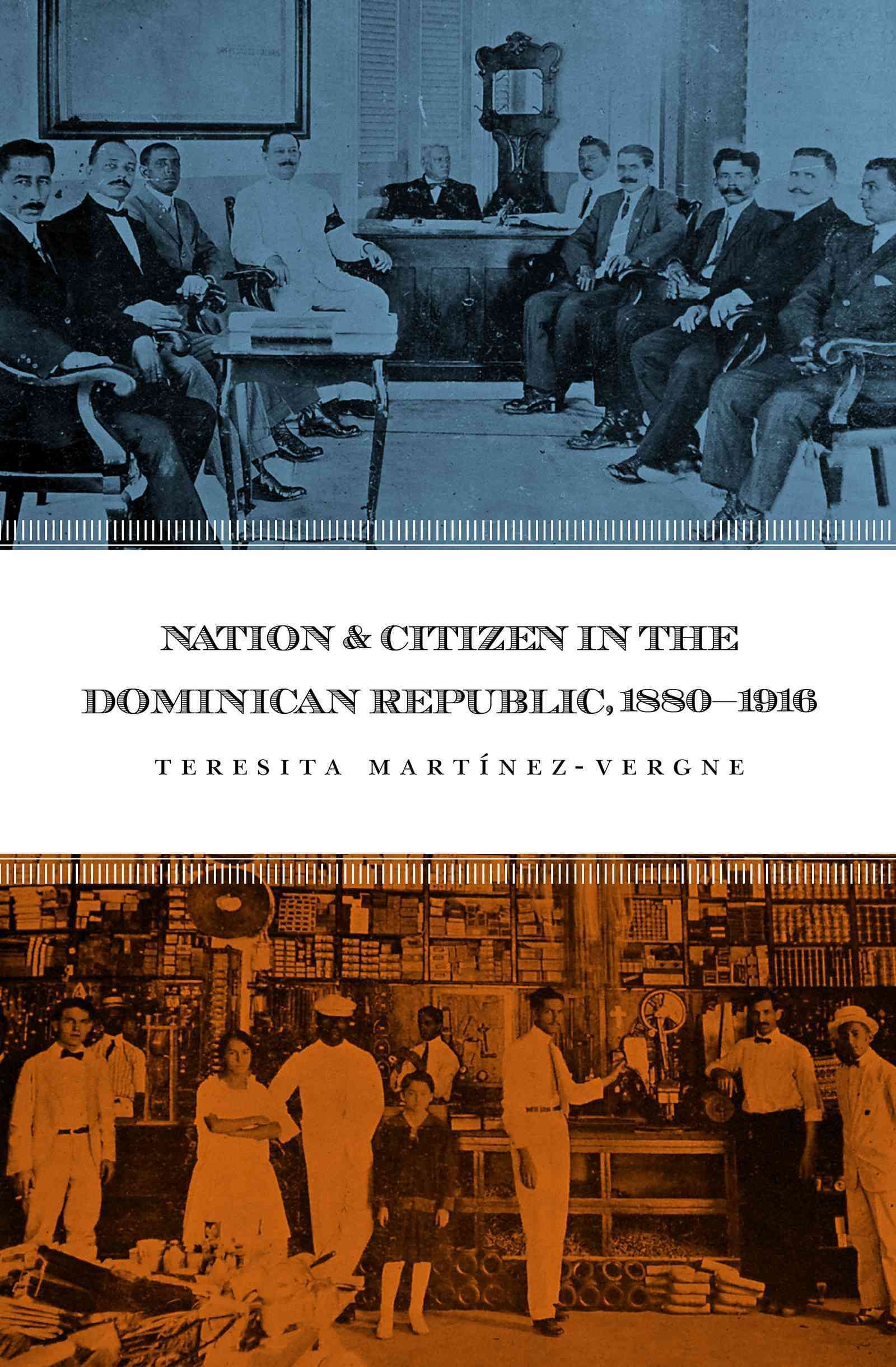 Nation and Citizen in the Dominican Republic, 1880-1916 9780807856369