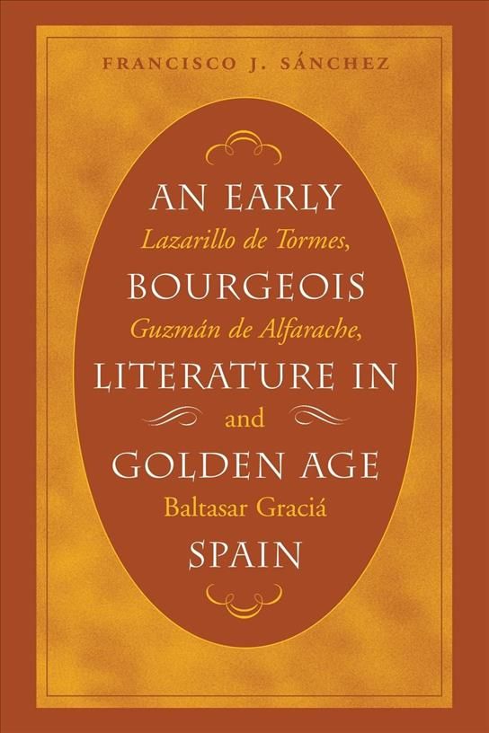 An Early Bourgeois Literature in Golden Age Spain 9780807892800