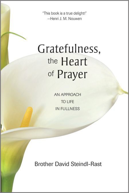 Gratefulness, the Heart of Prayer By David Steindl-Rast 9780809126286