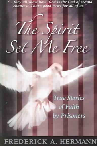 The Spirit Set Me Free By Frederick A. Hermann 9780809142873