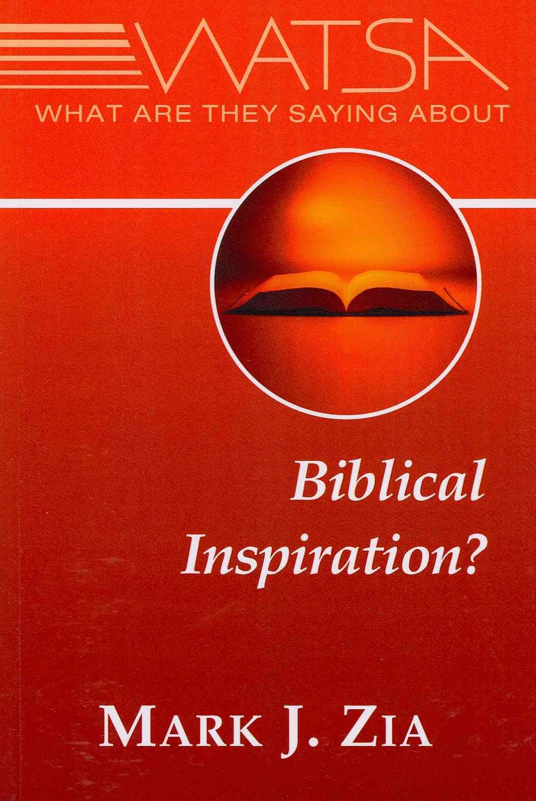 What Are They Saying About Biblical Inspiration? By Mark J. Zia