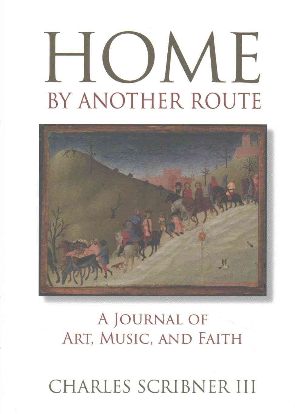 Home by Another Route By Charles Scribner III 9780809153046