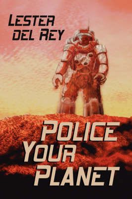 Police Your Planet By Del Rey, Lester 9780809501472 (Paperback)