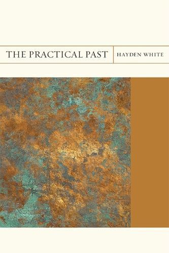 The Practical Past By Hayden V. White 9780810130067 (Paperback)