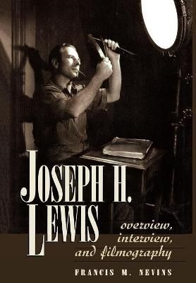 Joseph H. Lewis By Francis M. Nevins 9780810834071 (Hardback)