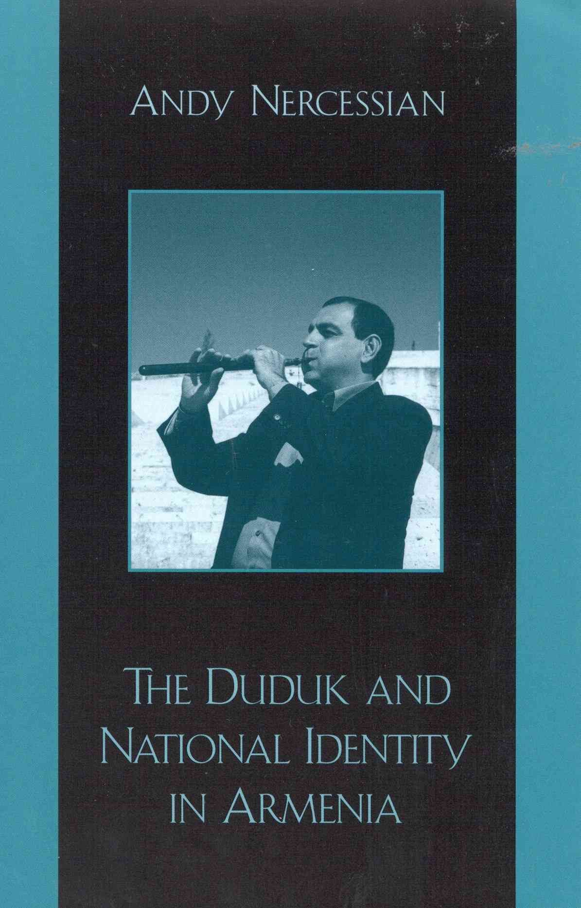 The Duduk and National Identity in Armenia By Andy Nercessian