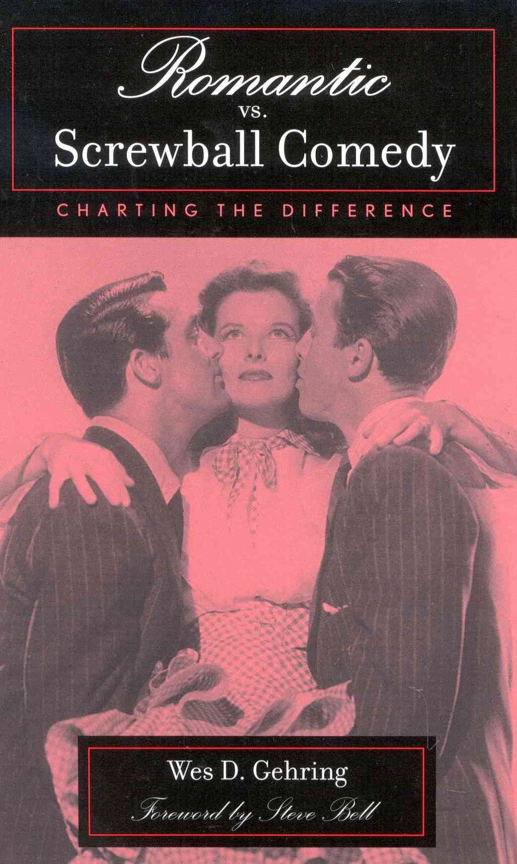 Romantic vs. Screwball Comedy By Wes D. Gehring 9780810844247