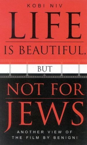 Life is Beautiful, But Not for Jews By Kobi Niv 9780810848757