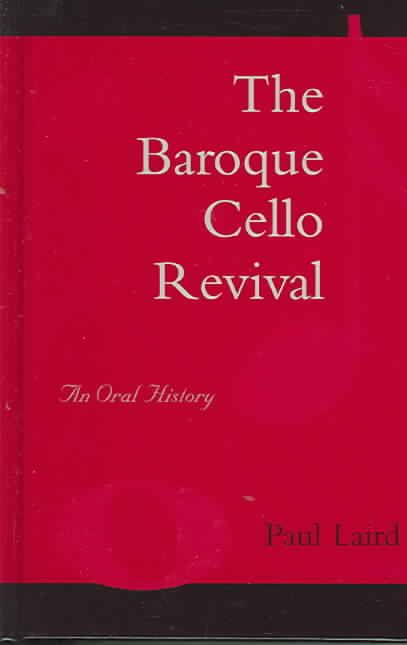 The Baroque Cello Revival By Paul R. Laird 9780810851535 (Hardback)