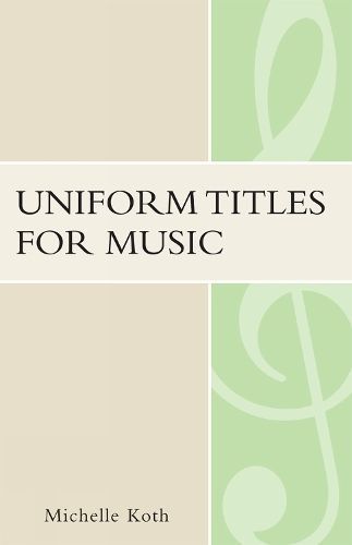 Uniform Titles for Music By Michelle Koth 9780810852815 (Paperback)