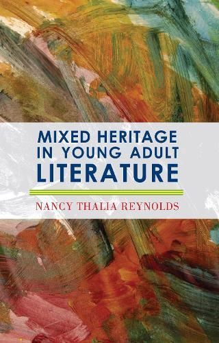 Mixed Heritage in Young Adult Literature By Nancy Thalia Reynolds