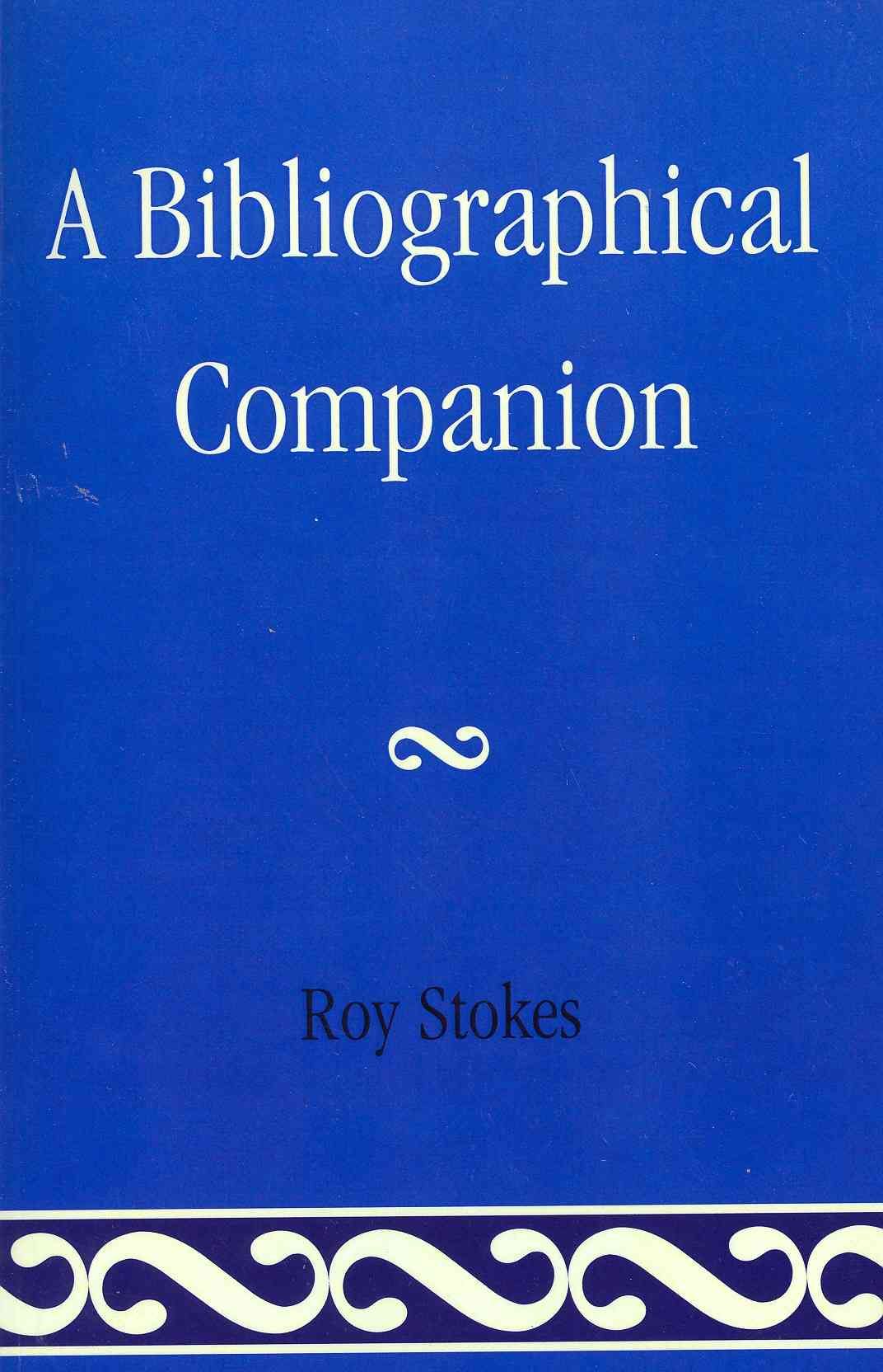 A Bibliographical Companion By Roy Stokes 9780810860476 (Paperback)
