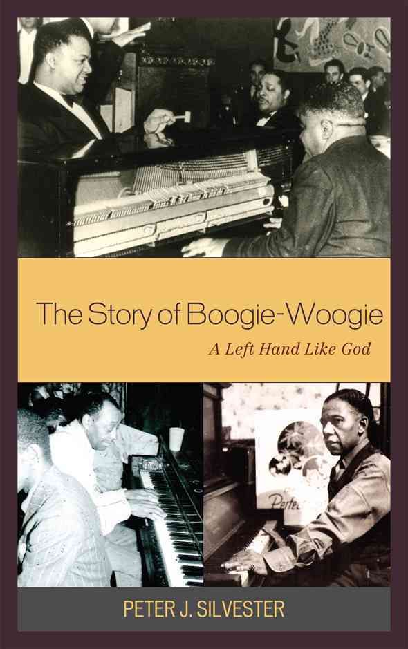 The Story of Boogie-Woogie By Peter J. Silvester 9780810869240