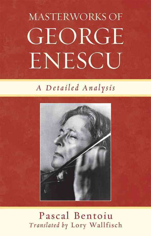 Masterworks of George Enescu By Pascal Bentoiu 9780810876651