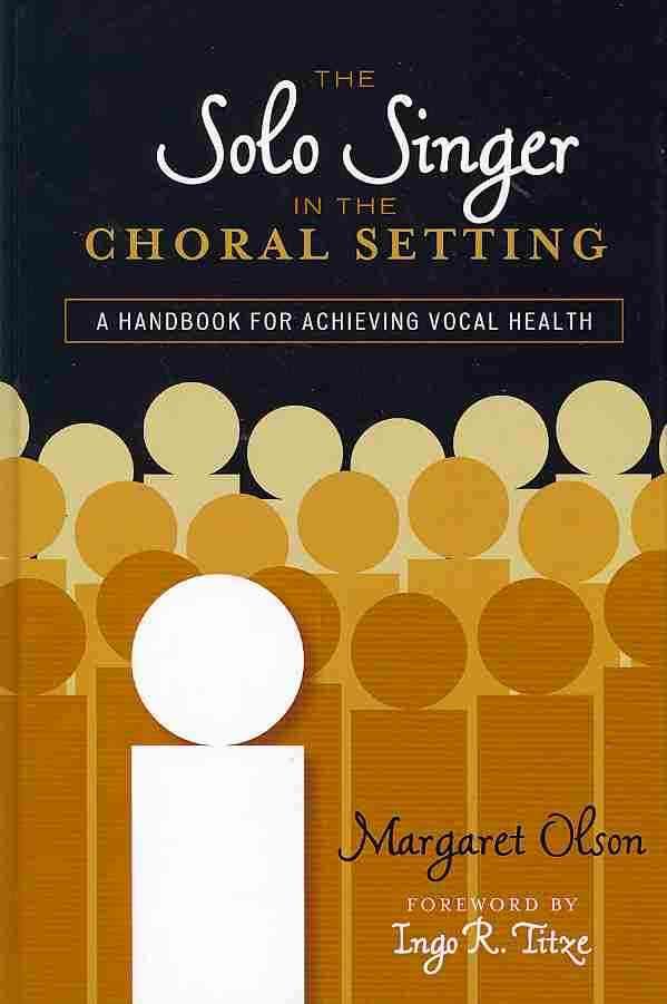The Solo Singer in the Choral Setting By Margaret Olson 9780810877351