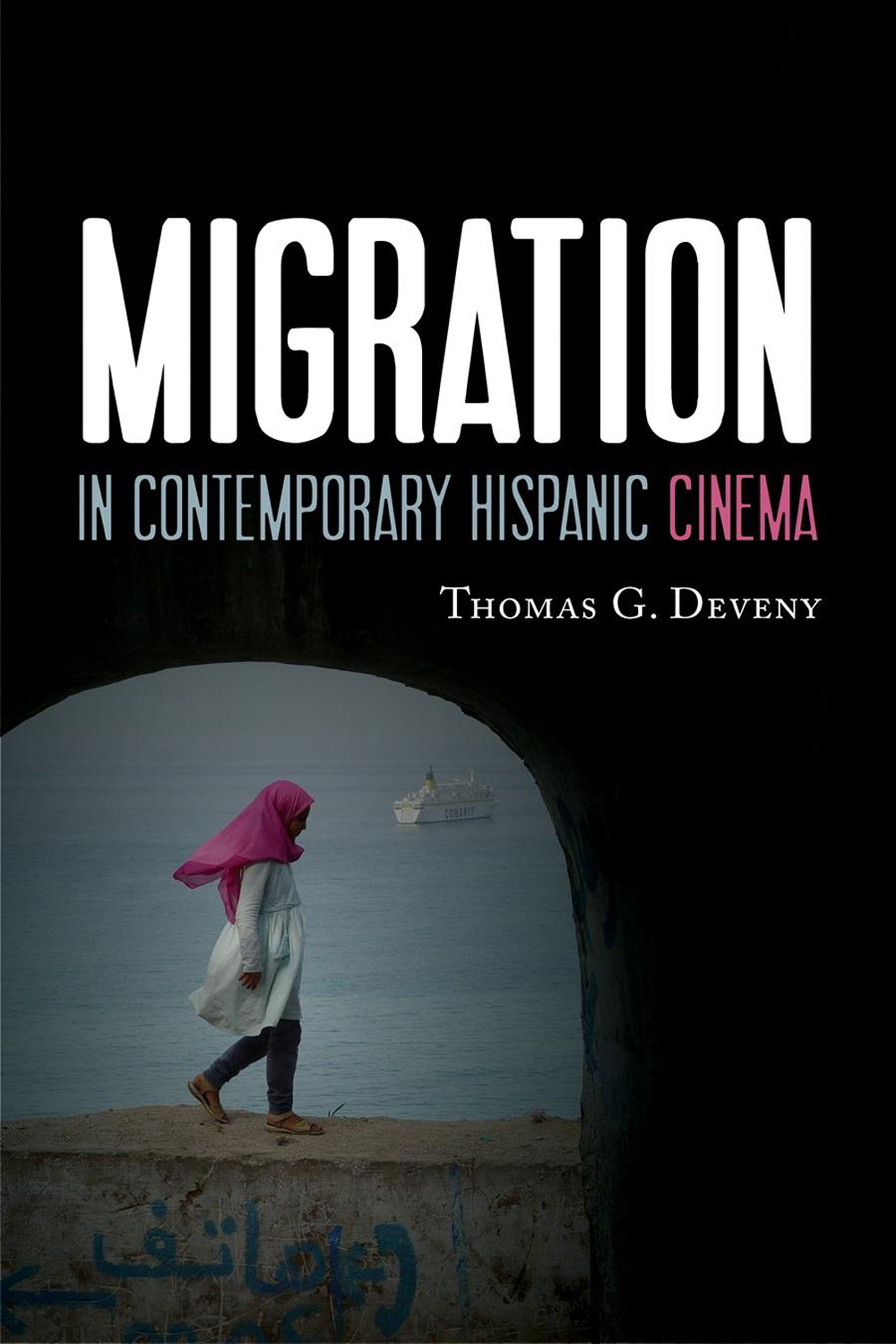 Migration in Contemporary Hispanic Cinema By Thomas G. Deveny