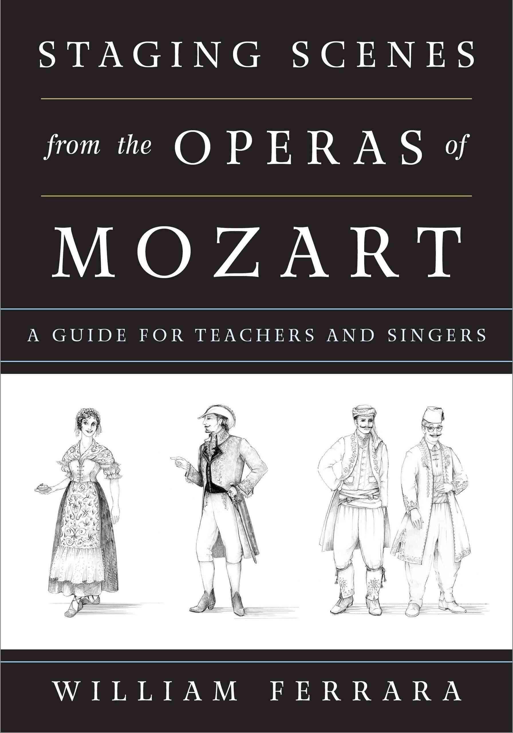 Staging Scenes from the Operas of Mozart By William Ferrara