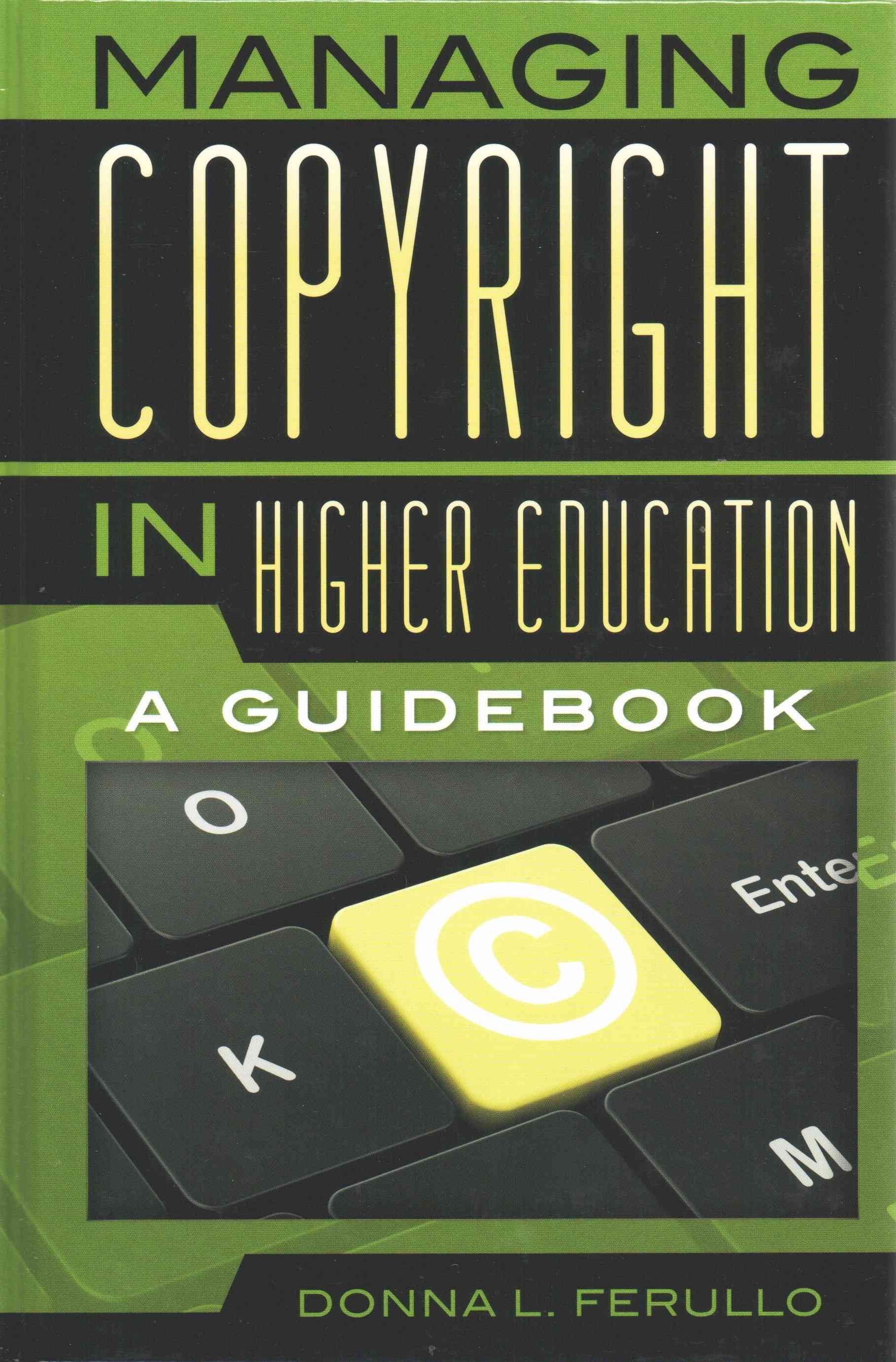 Managing Copyright in Higher Education By Donna L. Ferullo (Hardback)