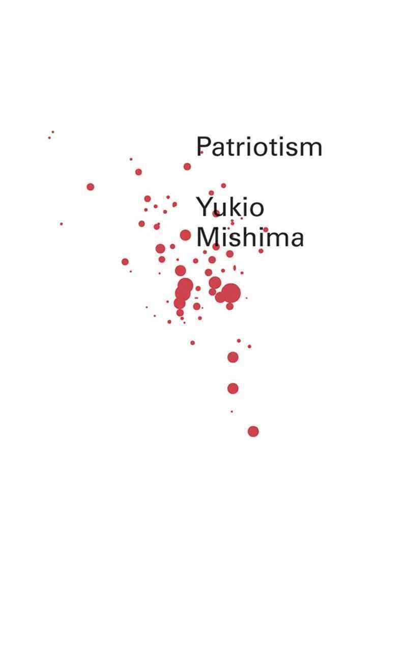 Patriotism By Yukio Mishima (author), Geoffrey W. Sargent (translator)
