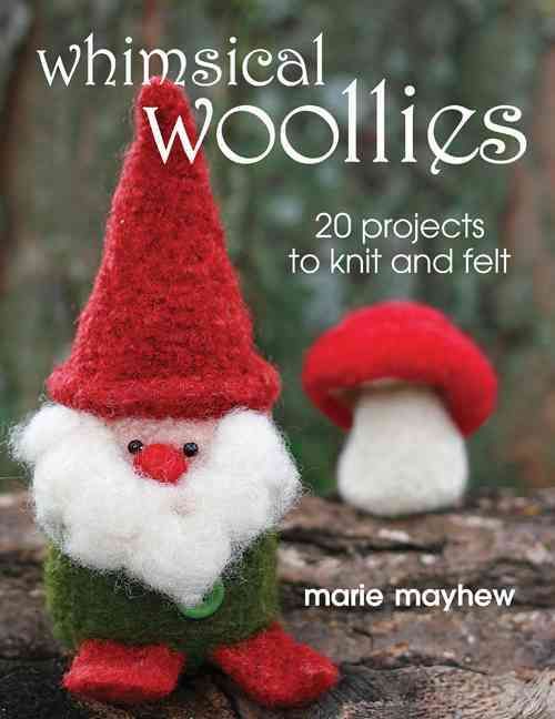 Whimsical Woollies By Marie Mayhew 9780811705646 (Paperback)