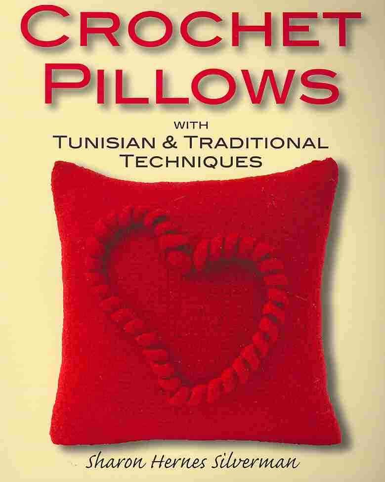 Crochet Pillows with Tunisian and Traditional Techniques 9780811706469