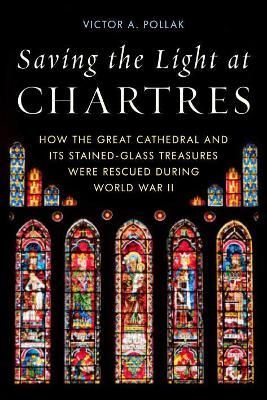 Saving the Light at Chartres By Victor A. Pollak 9780811739016