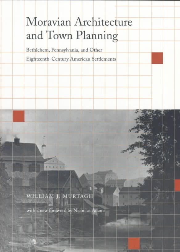 Moravian Architecture and Town Planning By William J. Murtagh